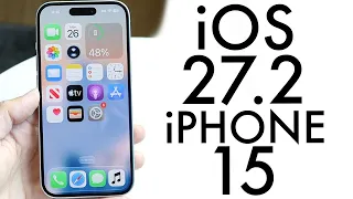 iOS 27.2 On iPhone 15! (New Features, Changes & More)