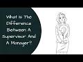 What Is The Difference Between A Supervisor And Manager