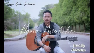 Download Lagu Aceh Terbaru - Hana Meuhoka - Jie Komuya ( Cover by : Fadhil Mjf ) MP3