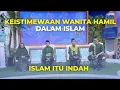 Keistimewaan Wanita Hamil Dalam Islam | ISLAM ITU INDAH (7/12/22) P2