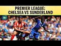 Chelsea vs Sunderland Premier League 2025 Full Match Live Score