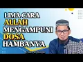 Download Lagu LIMA CARA ALLAH MENGAMPUNI DOSA HAMBANYA~||USTADZ ADI HIDAYAT