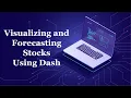 Visualizing and Forecasting Stocks using Dash