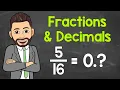Converting Between Fractions and Decimals Fractions to Decimals Decimals to Fractions