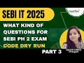 What kind of questions can come in SEBI IT Ph 2 - CODE DRY RUN