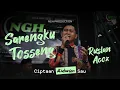 Download Lagu RUSLAN ACOX | SARENGKU TOSSENG | CIPTAAN RIDWAN SAU | PERFORMANCE IN NGH PRODUCTION