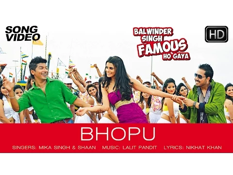 Download MP3 Bhopu Official Song Video - Balwinder Singh Famous Ho Gaya | Mika Singh, Shaan, Gabriela Bertante