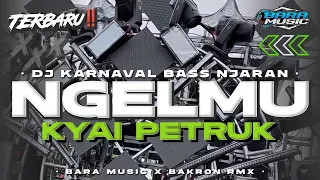 dj ngelmu kyai petruk style karnaval bass horee terbaru bara music