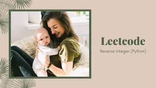 Reverse Integer solution using Python feat Leetcode problem 7