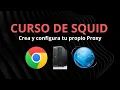 Forward Proxy Course - Set up your own Proxy server
