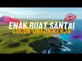 Download Lagu DJ  SLOW ENAK  BANGET  | COCOK BUAT KERJA | MANTAB BUAT SANTAI | BIKIN SEMANGAT KERJA