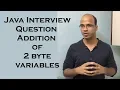 Java Interview Question Addition of 2 byte variables