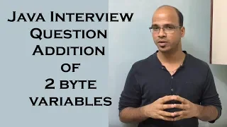Java Interview Question Addition of 2 byte variables