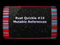 Rust Quickie - Mutable References
