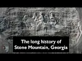 The long history of Stone Mountain Georgia