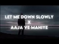 Download Lagu Let Me Down Slowly x Aaja Ve Mahiya Afternight Rishmix Mashup | Imran Khan • Alec Benjamin #lofi