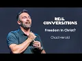 Real Conversations Freedom In Christ Chad Herold