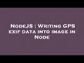 NodeJS Writing GPS exif data into image in Node