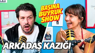 Başına Buyruk Şov / Arkadaş Kazığı