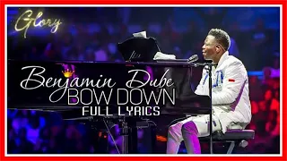 benjamin dube bow down and worship gospel praise u0026 worship song full lyrics