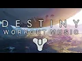 Destiny Workout Music