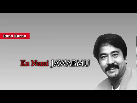 Download MP3 Rano Karno - Kunanti Jawabmu [OFFICIAL]