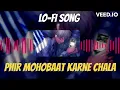 Download Lagu Phir Mohabbat Karne Chala  LO-FI Version Song  #lofi #tseries #romanticlofi