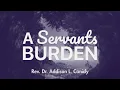 August 16th 2026 - A Servants Burden 9am