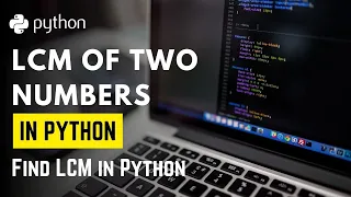 LCM of Two Numbers in Python Find LCM in Python