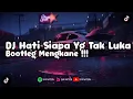 Download Lagu DJ HATI SIAPA YG TAK LUKA | BOOTLEG MENGKANE 🔥🔥🔥| VIRAL TIKTOK 2K23 | SKR NATION