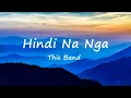 Download Lagu Hindi Na Nga - This Band (Lyrics)
