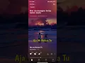 Aja we mahiya tu song from resso