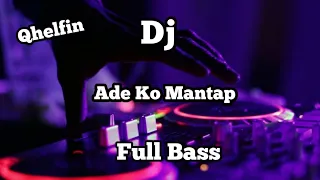 Download Dj Qhelfin // Ade Ko Mantap Full bass MP3