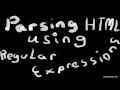 PARSING HTML USING REGULAR EXPRESSIONS