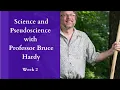 Science and Pseudoscience a mini class with Bruce Hardy Session 2