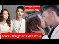 Download Lagu (Love Designer) Chinese Drama Series All Cast 2023, Real Name, Age \u0026 Net worth,,,