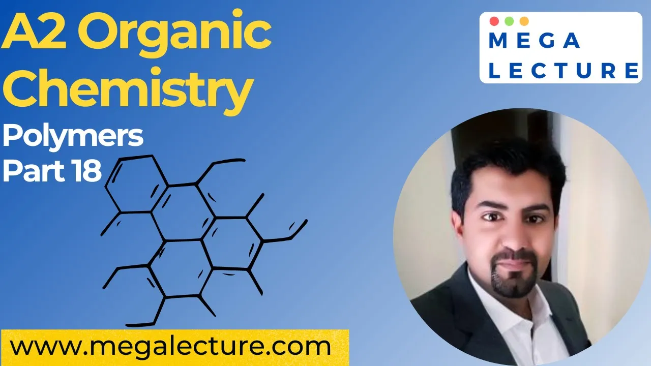 A2 Organic Chemistry | Part 18 | Polymers