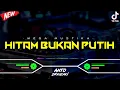 Download Lagu DJ HITAM BUKAN PUTIH - REMIX DANGDUT‼️ VIRAL TIKTOK || FUNKOT VERSION