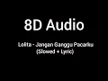 Download Lagu Lolita - Jangan Ganggu Pacarku (8D Audio + Slowed) Dangdut Indonesia