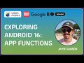 Exploring Android 16 App Functions