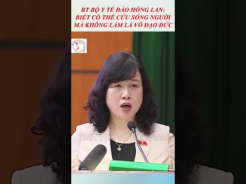 Bộ trưởng Bộ Y tế Đào Hồng Lan: Biết có thể cứu người mà không làm, đó mới là vô đạo đức.