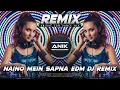Naino Mein Sapna Dj Remix | New Style EDM Mix | Old is Gold Hindi Song | Dj Anik Remix New 2025