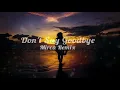 Alok & Ilkay Sencan - Don't Say Goodbye (feat Tove Lo) (Mirca Remix)