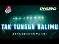 Download Lagu DJ TAK TUNGGU BALIMU • STYLE BANYUWANGIAN • CEPEKCANTIK • DHURO STEAM •