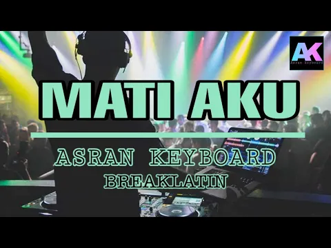 Download MP3 Asran keyboard - mati aku (breaklatin) remix