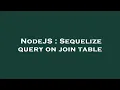 NodeJS Sequelize query on join table