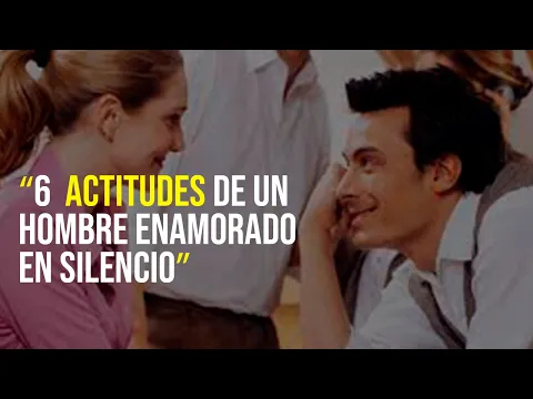 Download MP3 6  ACTITUDES DE UN HOMBRE ENAMORADO EN SILENCIO |  ¡TE AMA EN SECRETO!