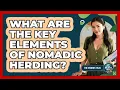 What Are The Key Elements Of Nomadic Herding