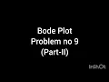 Bode Plot Problem no 9 Part-II