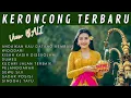 Download Lagu KERONCONG TERBARU || view BALI #fullalbumkeroncong #keroncong #keroncongnostalgia #keroncongmodern